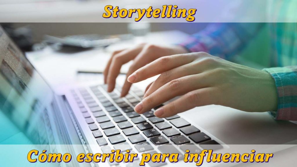 Storytelling cómo escribir para influenciar